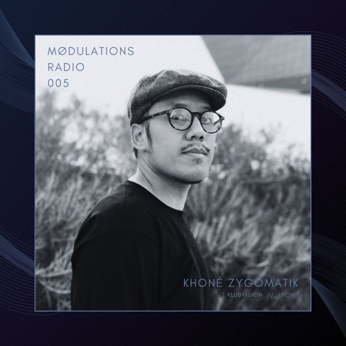 Mødulations Radio 005 // Khoné Zygomatik [Klubvision // Lyon] // Deep, Soulful, Minimal House