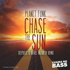 Planet Funk - Chase The Sun (DeepDelic & Rafael Nazareth Remix)