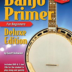 FREE EPUB ☑️ Banjo Primer Book for Beginners Deluxe Edition with DVD and 2 Jam CDs by
