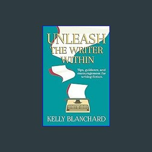 Stream {PDF} 📖 Unleash the Writer Within Tips, Guidance, and