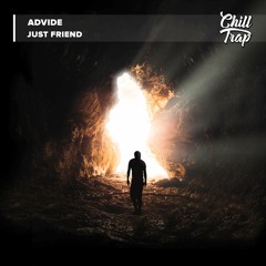 Advide - Just Friend [Chill Trap Release]