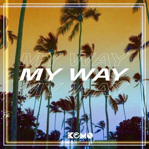 My Way [OUT ON SPOTIFY]