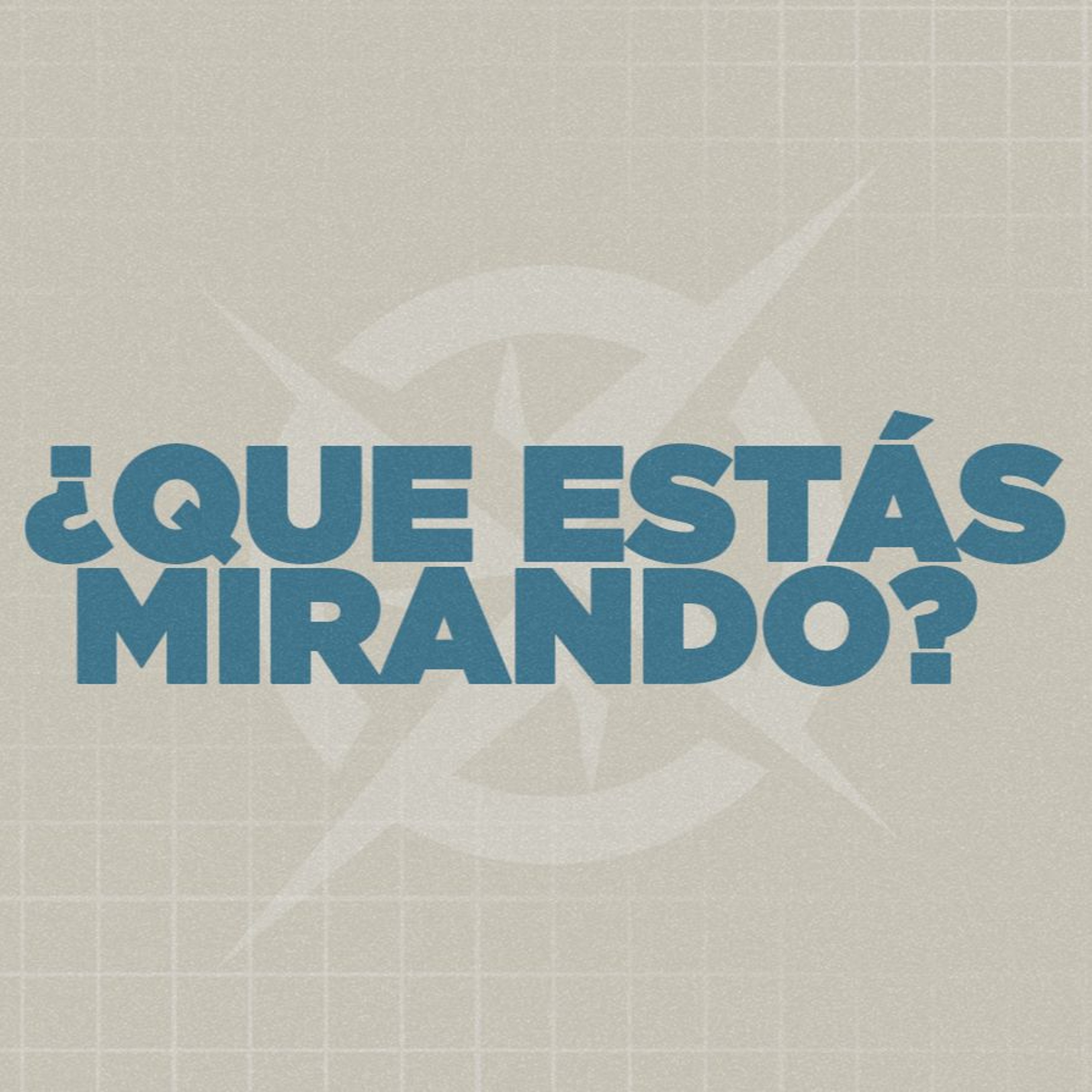 ¿Que Estás Mirando? episode artwork