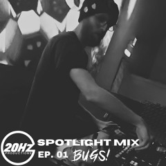 [ BUGS! ] 20Hz Spotlight Mix