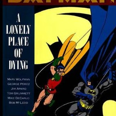 (PDF) Download Batman: A Lonely Place of Dying BY : Marv Wolfman
