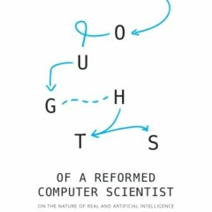 [GET] PDF EBOOK EPUB KINDLE Thoughts of a Reformed Computer Scientist: On the Nature of Real and Art