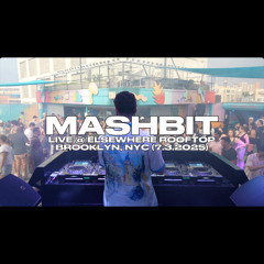 MashBit LIVE @ Elsewhere Rooftop, Brooklyn, NYC (7.3.2025)