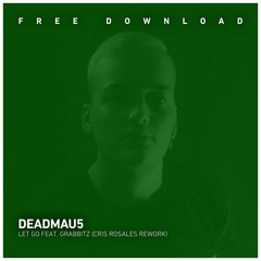 Deadmau5 - Let Go Feat. Grabbitz (Cris Rosales Unofficial Remix)