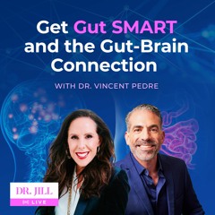 143: Dr. Jill Interviews Dr. Vincent Pedre on the Gut SMART Protocol and the Gut-Brain Connection