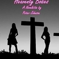 Read/Download Heavenly Bodies: An Erotic Novelette BY : Peter Johnson