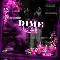 CRIS MJ X TOBAL MJ - DIME MA' (VERSION MEJORADA)