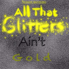All That Glitters Ain't Gold.mp3