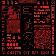 ヨイノクチ <GHETTO OUT RAT RACE> 2020.1.24
