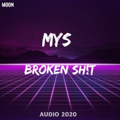 MYS - BROKEN SH!T [M18]