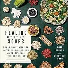 Access PDF EBOOK EPUB KINDLE Healing Herbal Soups: Boost Your Immunity and Weather the Seasons with