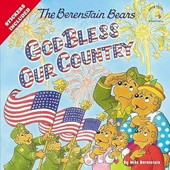 _ The Berenstain Bears God Bless Our Country (Berenstain Bears/Living Lights: A Faith Story) _