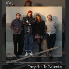 X'ai - They Met In Salento