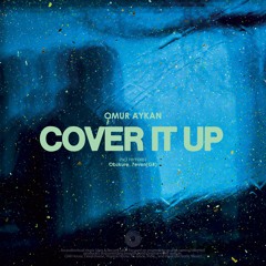 Omur Aykan - Cover It Up (Original Mix)