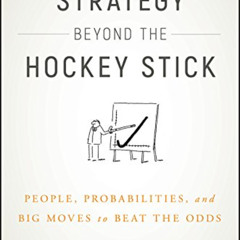 [Download] EBOOK 📬 Strategy Beyond the Hockey Stick: People, Probabilities, and Big