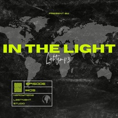 LIGTHY.MP3 - In The Light / Episode #5