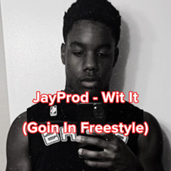 JayProd - Wit It (Goin In Freestyle)