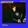Groove Podcast 400 - Dixon DJ mix artwork - Electronic music tracklist cover image