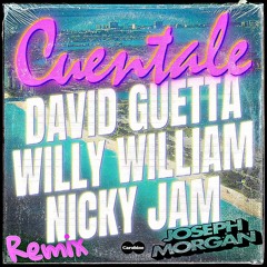 David Guetta , Willy William , Nicky Jam - Cuentale (Joseph Morgan (Ita) Remix)