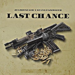 2FamousZaih - Last Chance (Feat. Stanley2smooth)