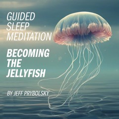 Guided Sleep Meditation: Becoming The Jellyfish