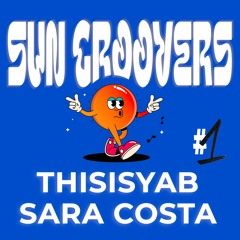SUN GROOVERS #1 THISISYAB + SARA COSTA