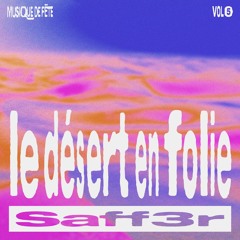 Saff3r - Le Désert En Folie (Musique de Fëte, Vol. 5)
