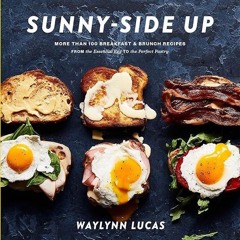 ✔Kindle⚡️ Sunny-Side Up: More Than 100 Breakfast & Brunch Recipes from the Essential Egg to the