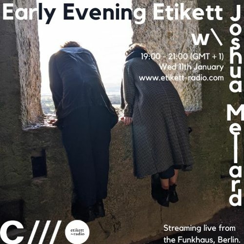 Early Evening Etikett W: Joshua Mellard 11.01.23