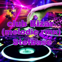 Club Bizar  (melodic Rmx)