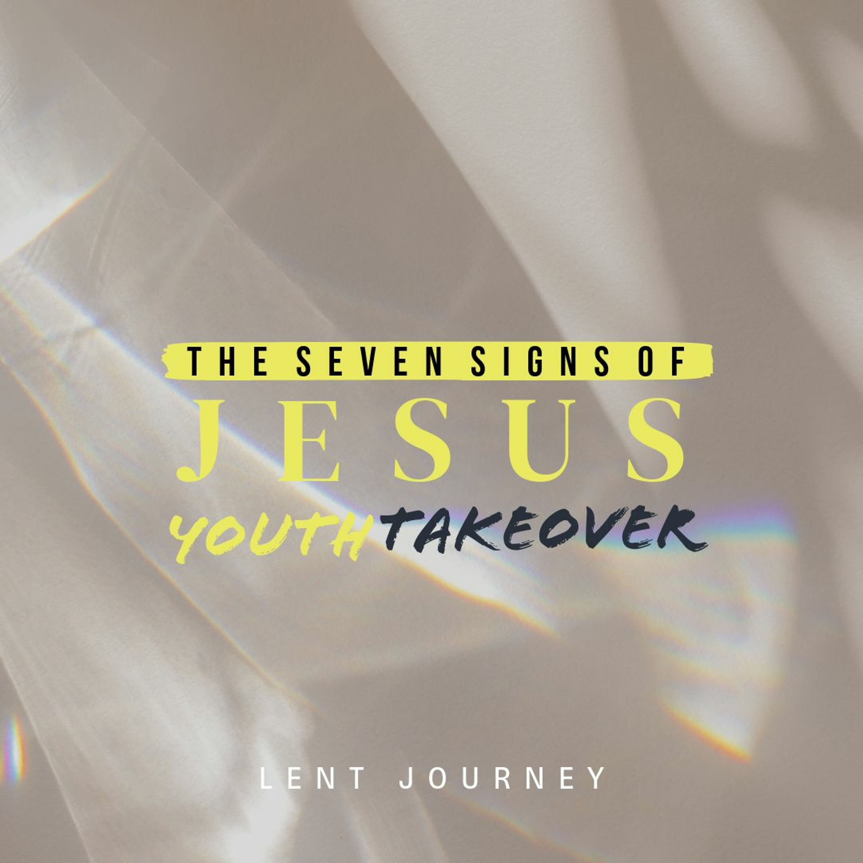Sunday 17 March - Lent 5 - The 7 Signs of Jesus  (Youth Takeover) episode artwork