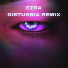 Disturbia - Ezra Remix