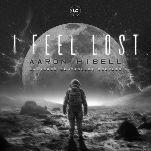 Aaron Hibell - I Feel Lost (Universe Controller Bootleg)
