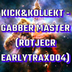 Kick & Kollekt- Gabber Master (ROTJECR EARLYTRAX004)