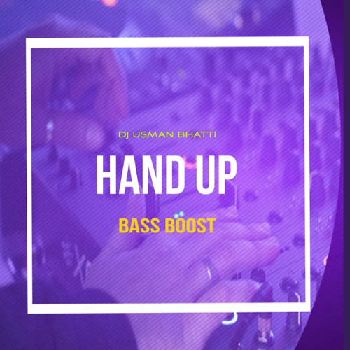 Hand Up (Bass Boosted) - dj usman bhatti