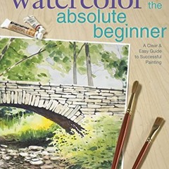 ❤️ Download Watercolor for the Absolute Beginner (Art for the Absolute Beginner) by  Mark Willen