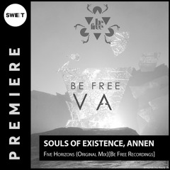 PREMIERE : Souls Of Existence, ANNEN - Five Horizons (Original Mix)[Be Free Recordings]