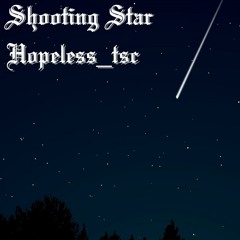 Shooting Star [ Prod. Hopeless_tsc ] - Hopeless_tsc