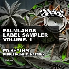 PURPLE PALMS, MASTER K - MY RHYTHM (Extended Mix) [Palmlands Records]