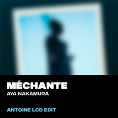 MÉCHANTE (ANTOINE LCD EDIT)