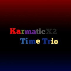 Karmatic!Karmatic Time Trio Phase 1 DiscriminationFromSlackers
