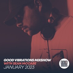 Good Vibrations Mixshow with Sean McCabe - January 2023