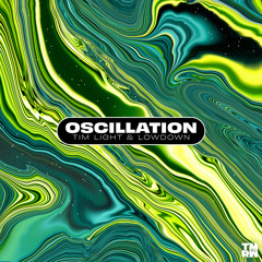 Tim Light & Lowdown - Oscillation (Radio Edit)