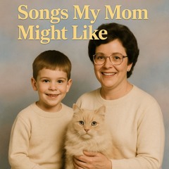 Songs My Mom Might Like