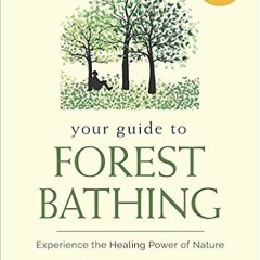 E.B.O.O.K.✔️ Your Guide to Forest Bathing: Experience the Healing Power of Nature Ebooks