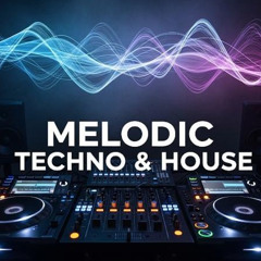 Melodic House & Techno